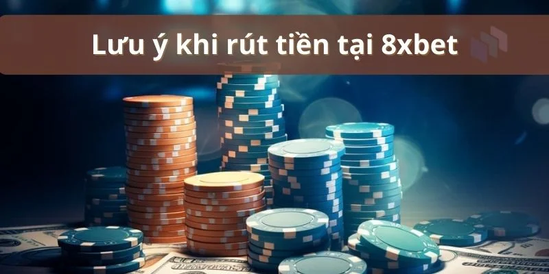 Những kinh nghiệm rút tiền 8Xbet hữu ích