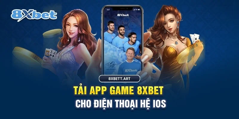 Tải app 8xbet dành cho hệ điều hành IOS